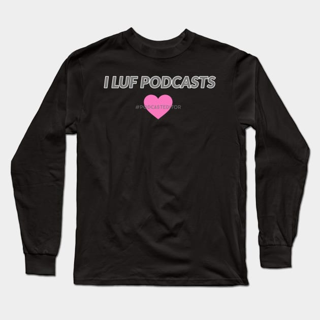 I LUF Podcasts Long Sleeve T-Shirt by YaYa Picks